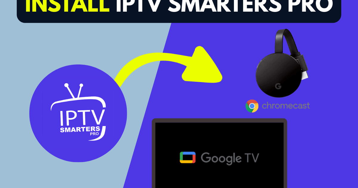Install IPTV Smarters Pro on Google TV (Easy 2026 Guide)
