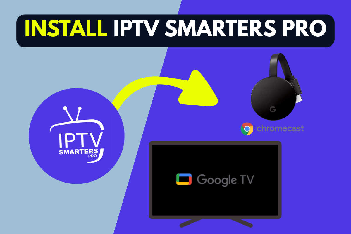 Install IPTV Smarters Pro on Google TV (Easy 2026 Guide)