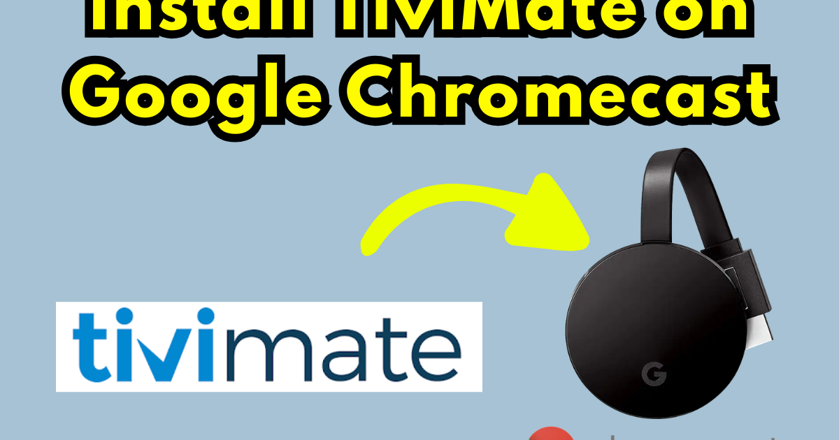 Install TiviMate on Chromecast (Google TV) 2026